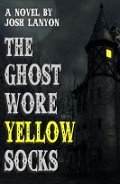 Читать онлайн книгу The Ghost Wore Yellow Socks автор lanyon Josh Книга The Ghost Wore Yellow Socks